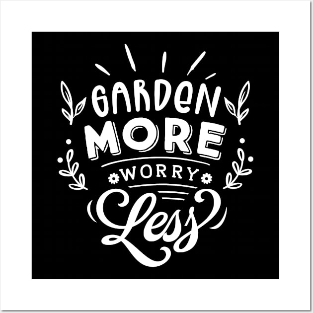 Garden More Worry Less Humor Quote Gardening Wall Art by BlueTodyArt